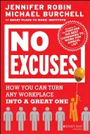 Žádné výmluvy: Jak můžete z každého pracoviště udělat skvělé místo. - No Excuses: How You Can Turn Any Workplace Into a Great One