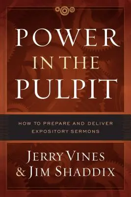 Moc na kazatelně: Jak připravit a přednést výkladové kázání - Power in the Pulpit: How to Prepare and Deliver Expository Sermons
