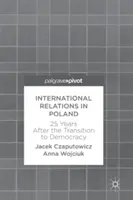Mezinárodní vztahy v Polsku: 25 let po přechodu k demokracii - International Relations in Poland: 25 Years After the Transition to Democracy