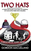 Dva klobouky - Příručka pro ty, kdo koučují nebo uvažují o koučování vlastních dětí - Two Hats - A guide for those coaching or thinking of coaching their own children