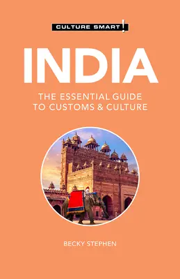 Indie - Culture Smart!, 109: Základní průvodce po zvycích a kultuře - Indie - Smart Theory - India - Culture Smart!, 109: The Essential Guide to Customs & Culture