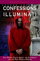 Zpověď ilumináta, díl I, 1: Celá pravda o iluminátech a novém světovém řádu - Confessions of an Illuminati, Volume I, 1: The Whole Truth about the Illuminati and the New World Order