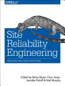 Inženýrství spolehlivosti stránek: Jak Google provozuje výrobní systémy - Site Reliability Engineering: How Google Runs Production Systems