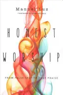 Upřímné uctívání: Od falešného já k pravdivé chvále - Honest Worship: From False Self to True Praise