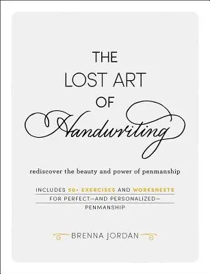 Ztracené umění rukopisu: Znovuobjevte krásu a sílu rukopisu - The Lost Art of Handwriting: Rediscover the Beauty and Power of Penmanship