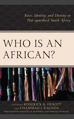 Kdo je Afričan? Rasa, identita a osud v Jihoafrické republice po skončení apartheidu - Who Is an African?: Race, Identity, and Destiny in Post-apartheid South Africa