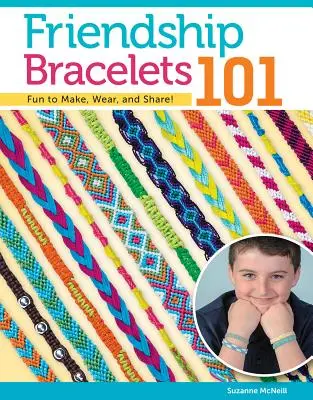 Náramky přátelství 101: Známky náramků: zábava k výrobě, nošení a sdílení! - Friendship Bracelets 101: Fun to Make, Wear, and Share!