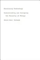 Moralizing Technology: Pochopení a navrhování morálky věcí: filozofie o technologiích. - Moralizing Technology: Understanding and Designing the Morality of Things