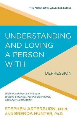 Porozumění a láska k člověku s depresí: Biblická a praktická moudrost, jak budovat empatii, zachovávat hranice a projevovat soucit. - Understanding and Loving a Person with Depression: Biblical and Practical Wisdom to Build Empathy, Preserve Boundaries, and Show Compassion