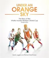 Pod oranžovým nebem: Příběh hokejového mistrovství světa žen - Under an Orange Sky: The Story of the Hockey Women's World Cup