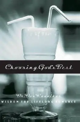 Volba toho nejlepšího od Boha: Moudrost pro celoživotní románky - Choosing God's Best: Wisdom for Lifelong Romance