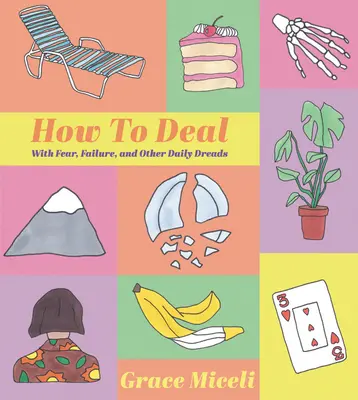 Jak se vypořádat: se strachem, neúspěchem a dalšími každodenními strachy - How to Deal: With Fear, Failure, and Other Daily Dreads