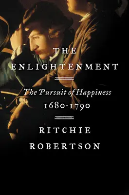 Osvícenství: The Pursuit of Happiness, 1680-1790 (Hledání štěstí, 1680-1790) - The Enlightenment: The Pursuit of Happiness, 1680-1790