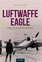 Orel Luftwaffe: Od Me109 k Me262 - Luftwaffe Eagle: From the Me109 to the Me262