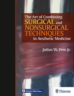 Umění kombinovat chirurgické a nechirurgické techniky v estetické medicíně - The Art of Combining Surgical and Nonsurgical Techniques in Aesthetic Medicine
