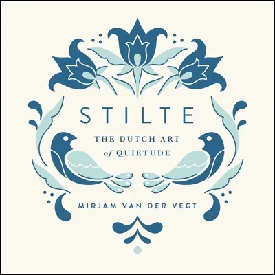 Stilte: Nizozemské umění ztišení - Stilte: The Dutch Art of Quietude