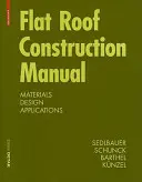 Příručka pro stavbu plochých střech - materiály, konstrukce, aplikace - Flat Roof Construction Manual - Materials, Design, Applications