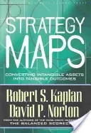 Strategické mapy: Přeměna nehmotného majetku v hmatatelné výsledky - Strategy Maps: Converting Intangible Assets Into Tangible Outcomes