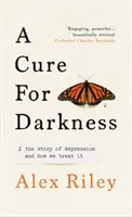 Lék na temnotu - Příběh deprese a způsobu její léčby - Cure for Darkness - The story of depression and how we treat it