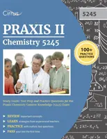 Praxis II Chemistry 5245 Study Guide: Průvodce studiem chemie: Příprava na test a cvičné otázky ke zkoušce Praxis Chemistry Content Knowledge (5245). - Praxis II Chemistry 5245 Study Guide: Test Prep and Practice Questions for the Praxis Chemistry Content Knowledge (5245) Exam