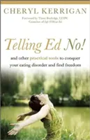 Telling Ed No! A další praktické nástroje, jak překonat poruchu příjmu potravy a najít svobodu. - Telling Ed No!: And Other Practical Tools to Conquer Your Eating Disorder and Find Freedom