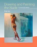Kreslení a malování aktu: Kurz 50 lekcí - Drawing and Painting the Nude: A Course of 50 Lessons