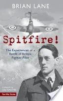 Spitfire! Zážitky pilota stíhačky z bitvy o Británii - Spitfire!: The Experiences of a Battle of Britain Fighter Pilot