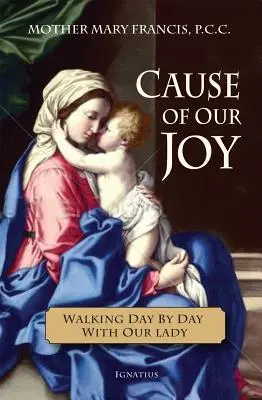 Příčina naší radosti: Procházka den za dnem s Pannou Marií - Cause of Our Joy: Walking Day by Day with Our Lady