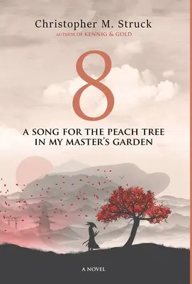8: Píseň pro broskvoně v zahradě mého pána - 8: A Song for the Peach Tree In My Master's Garden