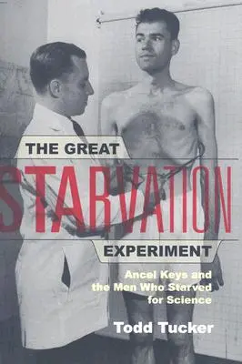 Velký experiment s hladověním: Ancel Keys a muži, kteří hladověli kvůli vědě - The Great Starvation Experiment: Ancel Keys and the Men Who Starved for Science