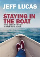 Zůstat na lodi: A další věci, které bych si přál vědět. - Staying in the Boat: And Other Things I Wish I'd Known