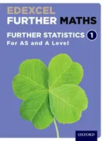 Edexcel Further Maths: (AS and A Level) English: Further Statistics 1 Student Book (AS and A Level) - Edexcel Further Maths: Further Statistics 1 Student Book (AS and A Level)