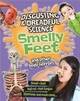 Nechutná a děsivá věda: Smradlavé nohy a jiné tělesné hrůzy - Disgusting and Dreadful Science: Smelly Feet and Other Body Horrors