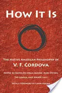 Jak to je: Indiánská filozofie V. F. Cordovy - How It Is: The Native American Philosophy of V. F. Cordova