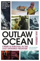 Oceán psanců - Zločin a přežití na poslední nezkrocené hranici - Outlaw Ocean - Crime and Survival in the Last Untamed Frontier