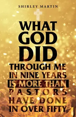 Co Bůh skrze mě udělal za devět let, je víc než pastorů za více než padesát let - What God Did Through Me in Nine Years Is More than Pastors Have Done in Over Fifty