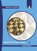 Rozvíjejte své šachy 2: Nad rámec základů - Build Up Your Chess 2: Beyond the Basics