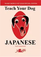 Naučte svého psa japonsky: Světový pohár v ragby 2019 Cestovní vydání - Teach Your Dog Japanese: Rugby World Cup 2019 Travel Edition