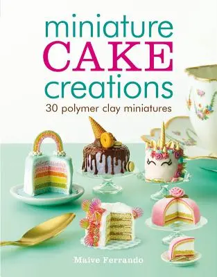 Miniaturní dortové kreace - Miniature Cake Creations