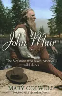 John Muir: Skot, který zachránil divoká místa Ameriky - John Muir: The Scotsman Who Saved America's Wild Places