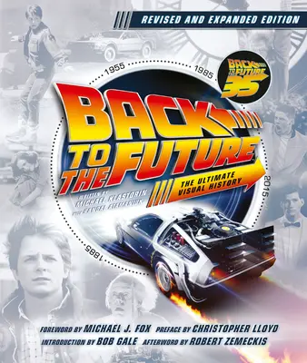 Návrat do budoucnosti přepracované a rozšířené vydání: The Ultimate Visual History - Back to the Future Revised and Expanded Edition: The Ultimate Visual History