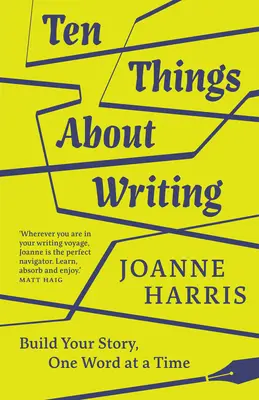 Deset věcí o psaní: Všichni, kdo chtějí, abyste psali, se musí naučit psát: Jak napsat příběh? - Ten Things about Writing: Build Your Story, One Word at a Time