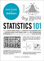 Statistika 101: Od analýzy dat a prediktivního modelování po měření distribuce a určování pravděpodobnosti, váš základní průvodce - Statistics 101: From Data Analysis and Predictive Modeling to Measuring Distribution and Determining Probability, Your Essential Guide