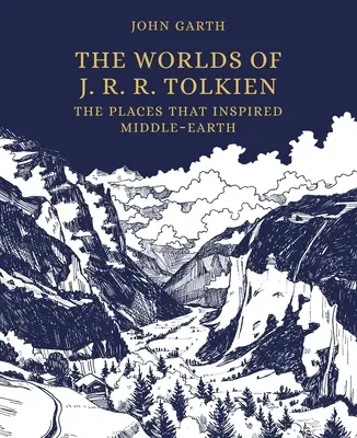 Světy J. R. R. Tolkiena: R. J. R. K.: Místa, která inspirovala Středozemi - The Worlds of J. R. R. Tolkien: The Places That Inspired Middle-Earth