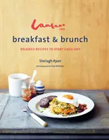 Snídaně a brunche v kavárně Lantana: Pohodové recepty pro začátek každého dne - Lantana Caf Breakfast & Brunch: Relaxed Recipes to Start Each Day