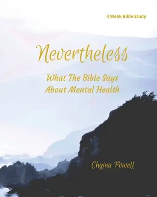 Nicméně: Co říká Bible o duševním zdraví - Nevertheless: What The Bible Says About Mental Health