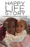 Šťastný životní příběh (2. vydání): Záchrana opuštěných dětí v ulicích Nairobi - 2. vydání - The Happy Life Story (2nd Edition): Saving abandoned children on the streets of Nairobi - 2nd Edition