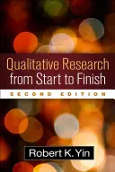 Kvalitativní výzkum od začátku do konce, druhé vydání - Qualitative Research from Start to Finish, Second Edition