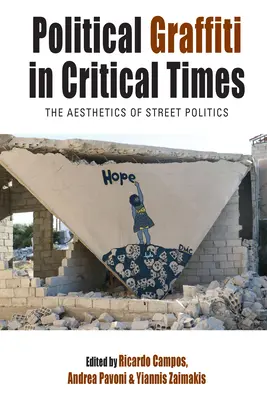 Politické graffiti v kritické době: The Aesthetics of Street Politics / Estetika pouliční politiky - Political Graffiti in Critical Times: The Aesthetics of Street Politics