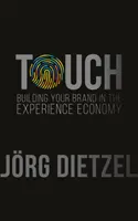 Dotkněte se: Budování značky v ekonomice zážitků - Touch: Building Your Brand in the Experience Economy